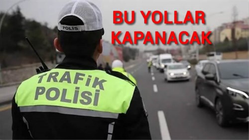 23.04.2025 Günü Araç Trafiğine Kapatılacak Yollara İlişkin Basın Duyurusu